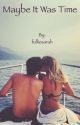 Maybe It Was Time (Breaking Free #2)