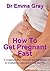 How to Get Pregnant Fast **...