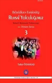 Bebeklikten Erişkinliğe Ruhsal Yolculuğumuz- 3 (12. Dönem Serisi)