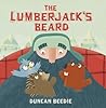 The Lumberjack's Beard by Duncan Beedie The Lumberjack's Beard by Duncan Beedie
