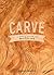 Carve: A Simple Guide to Wh...