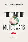 The Time of Mute Swans: A Novel