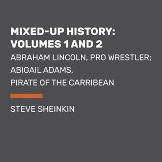 Time Twisters: Books 1 and 2: Abraham Lincoln, Pro Wrestler; Abigail Adams, Pirate of the Carribean