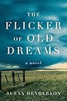 The Flicker of Old Dreams by Susan  Henderson
