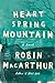 Heart Spring Mountain by Robin MacArthur