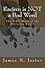 Racism is NOT a Bad Word: The Bible Basis of the Christian Racist