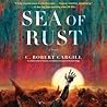 Sea of Rust by C. Robert Cargill