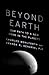 Beyond Earth: Our Path to a New Home in the Planets