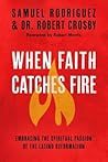 When Faith Catches Fire: Embracing the Spiritual Passion of the Latino Reformation