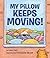 My Pillow Keeps Moving