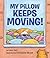 My Pillow Keeps Moving by Laura Gehl