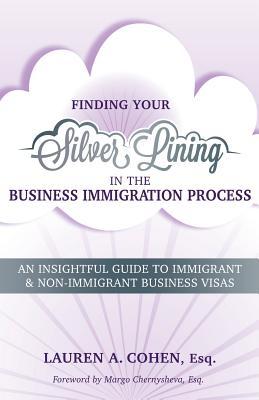 Finding Your Silver Lining in the Business Immigration Process: An Insightful Guide to Immigrant & Non-Immigrant Business Visas