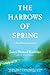 The Harrows of Spring by James Howard Kunstler