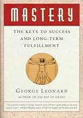 Mastery: The Keys to Success and Long-Term Fulfillment