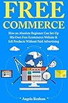 FREECOMMERCE: How an Absolute Beginner Can Set-Up His Own Free Ecommerce Website & Sell Products Without Paid Advertising