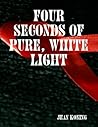 Four Seconds of Pure White Light