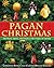 Pagan Christmas by Christian Rätsch