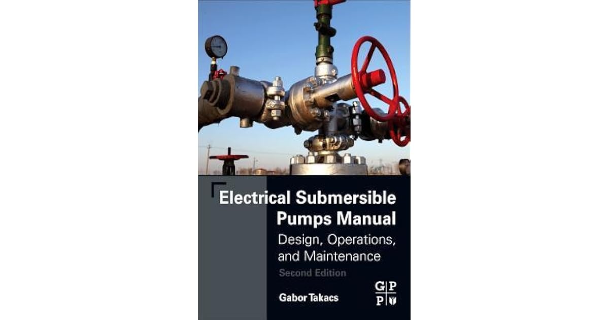 Electrical Submersible Pumps Manual Design, Operations, and
