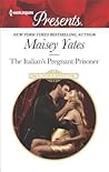 The Italian's Pregnant Prisoner by Maisey Yates
