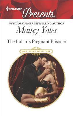 The Italian's Pregnant Prisoner (Once Upon A Seduction, #3)
