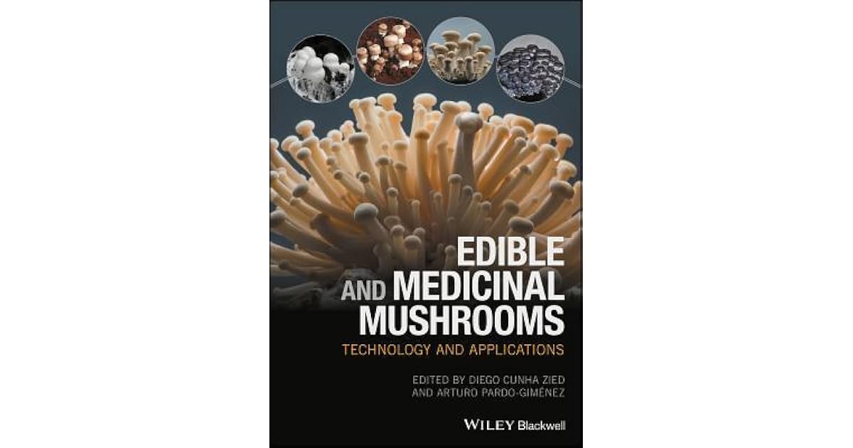 Edible and Medicinal Mushrooms Technology and Applications by Diego