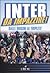 Inter da impazzire. Dalle origini al triplete