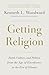 Getting Religion by Kenneth L. Woodward