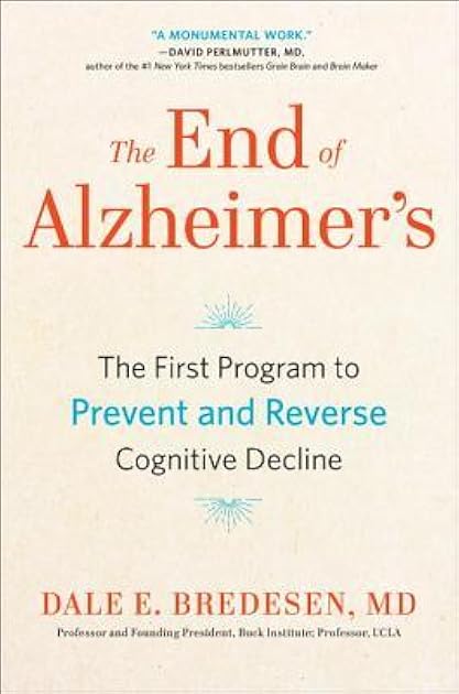 The End of Alzheimer's: The First Program to Prevent and Reverse Cognitive Decline