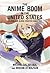 The Anime Boom in the United States: Lessons for Global Creative Industries (Harvard East Asian Monographs)