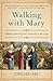 Walking with Mary: A Biblical Journey from Nazareth to the Cross