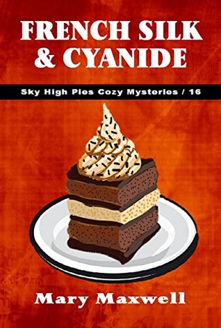 French Silk & Cyanide (Sky High Pies Mysteries #16)