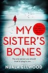 My Sister's Bones by Nuala Ellwood