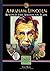 Abraham Lincoln: Beyond the...