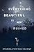 Everything Beautiful Is Not Ruined by Danielle Younge-Ullman