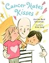 Cancer Hates Kisses by Jessica Reid Sliwerski