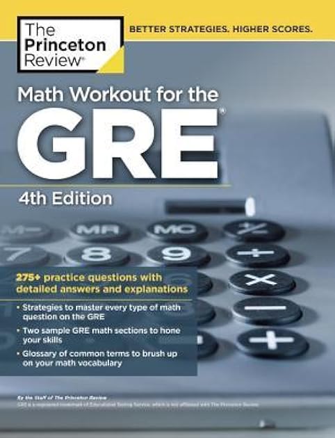 Math Workout for the GRE: 275+ Practice Questions with Detailed Answers and Explanations