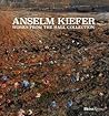 Anselm Kiefer: Works from the Hall Collection