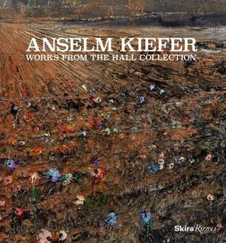 Anselm Kiefer: Works from the Hall Collection