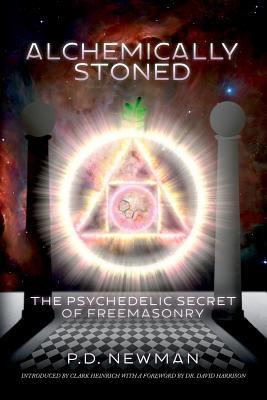 Alchemically Stoned - The Psychedelic Secret of Freemasonry (Paperback)