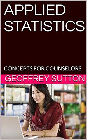 Applied Statistics: Concepts for Counselors