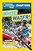 White Water! (National Geographic Kids Chapters)