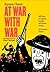 At War with War: 5000 Years of Conquests, Invasions, and Terrorist Attacks, An Illustrated Timeline