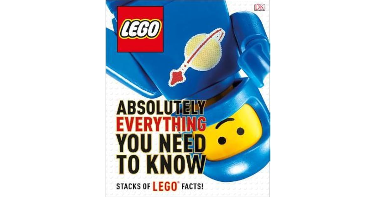 Lego Absolutely Everything You Need to Know by D.K. Publishing