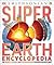 Super Earth Encyclopedia (DK Super Nature Encyclopedias)