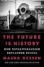 The Future Is History by Masha Gessen