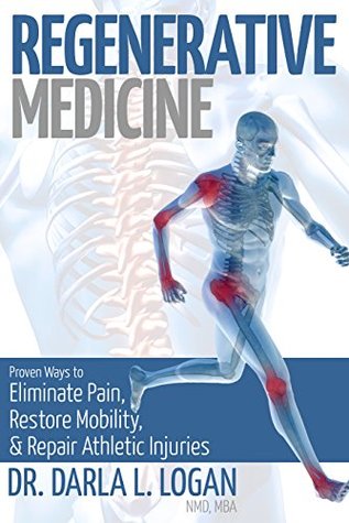 Regenerative Medicine: Proven Ways to Eliminate Pain, Restore Mobility, and Repair Athletic Injuries (Kindle Edition)