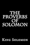 The Proverbs of Solomon The Proverbs of Solomon