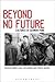 Beyond no future : cultures...