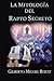 La mitología del rapto secreto: Una confrontación al dispensacionalismo pretribulacionista (Spanish Edition)