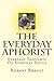 The Everyday Aphorist: Everyday Thoughts on Everyday Topics